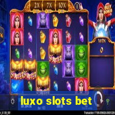 luxo slots bet